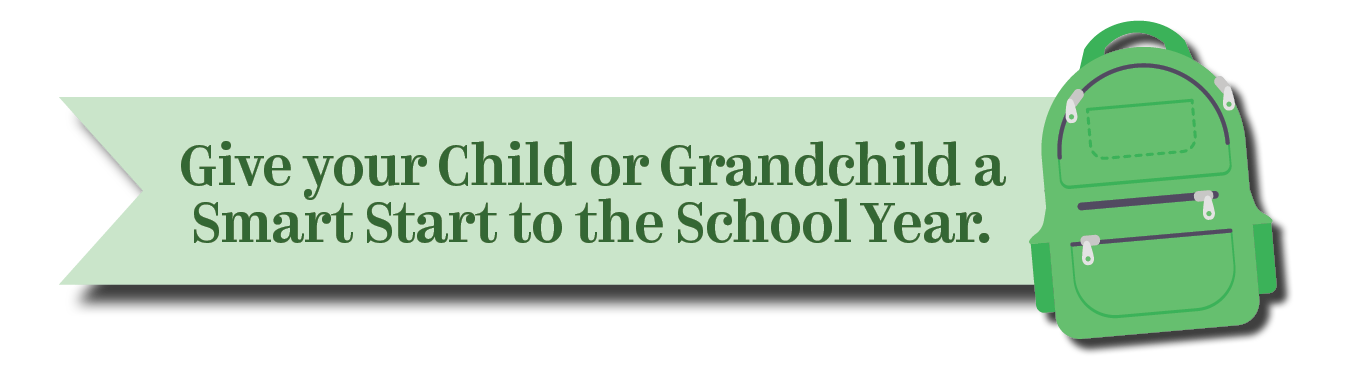 Give your child or grandchild a smart start to the school year.